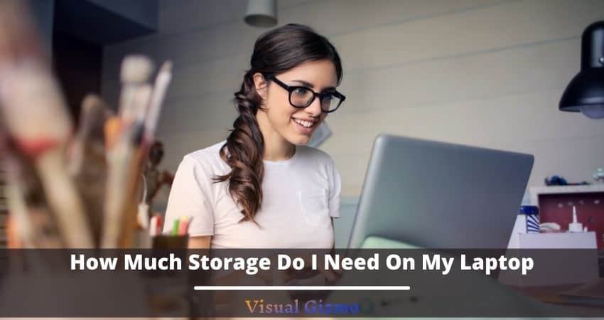 how-much-storage-do-i-need-on-my-laptop-in-2022