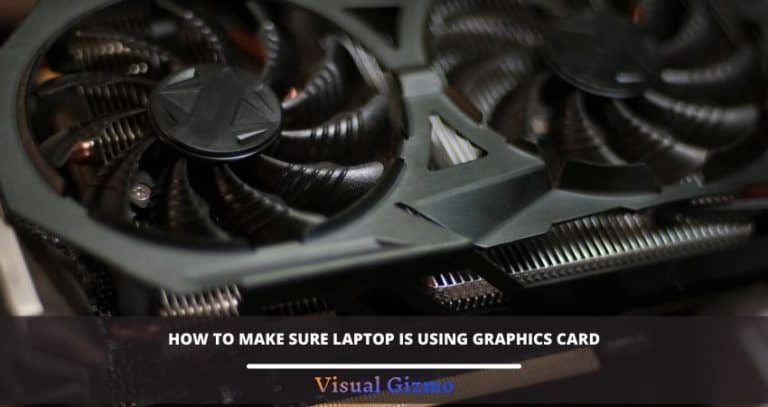 How To Make Sure Laptop Is Using Graphics Card