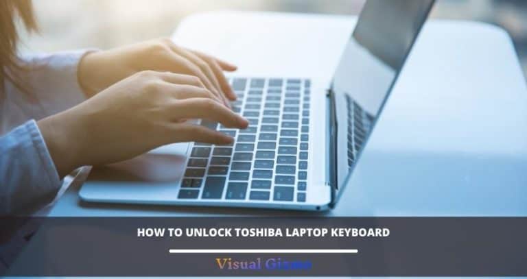 How To Unlock Toshiba Laptop Keyboard: [6 Ways Explained]