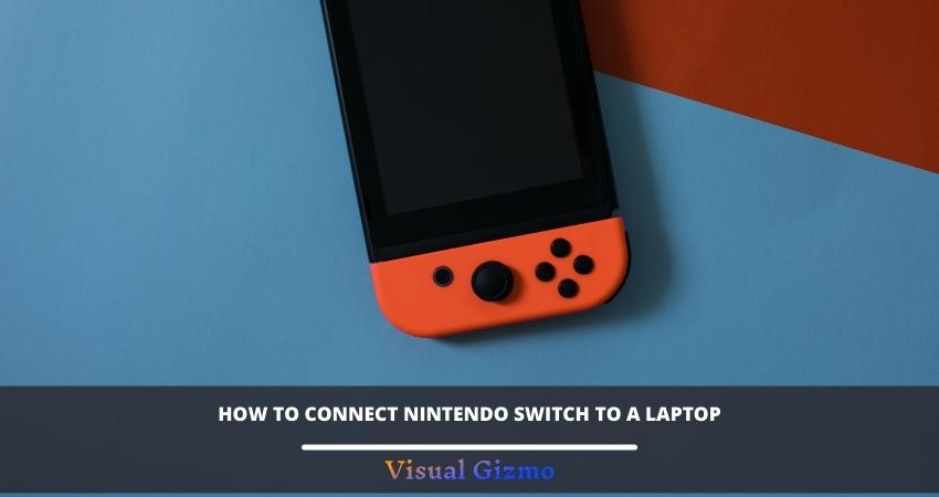 How To Connect Nintendo Switch To A Laptop