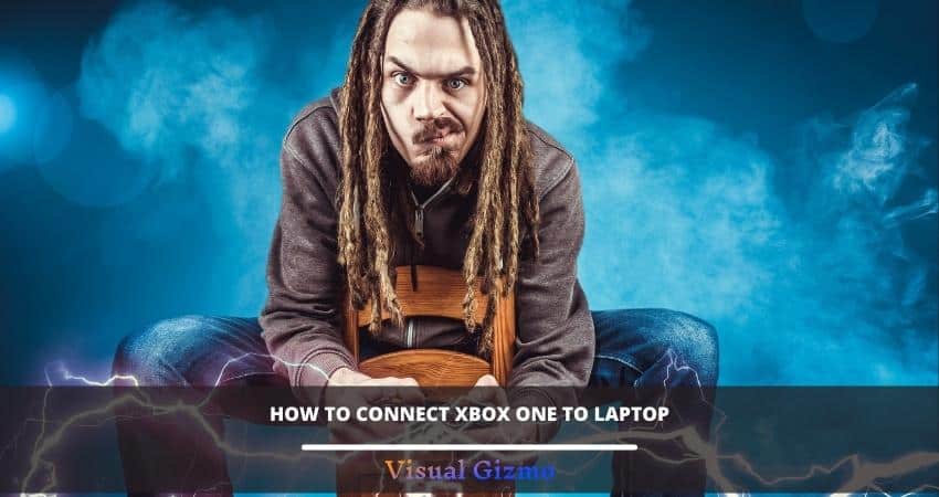 How to connect Xbox one to laptop